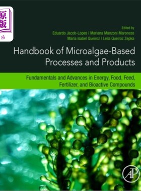 海外直订Handbook of Microalgae-Based Processes and Products: Fundamentals and Advances i 以微藻为基础的过程和产品: