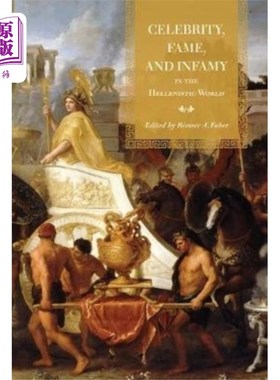 海外直订Celebrity, Fame, and Infamy in the Hellenistic W... 希腊化世界中的名人、名声和耻辱