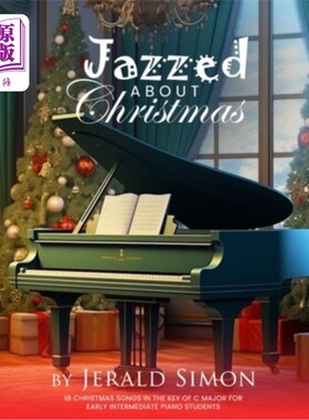 海外直订Jazzed about Christmas: 18 Christmas Songs in the Key of C Major for Early Inter 为圣诞节而兴奋：中级钢琴早