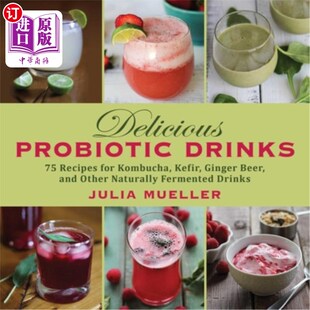 海外直订Delicious 美味 Oth for Probiotic Beer Kefir Recipes Kombucha Ginger and 益生菌饮料：75种康普 Drinks
