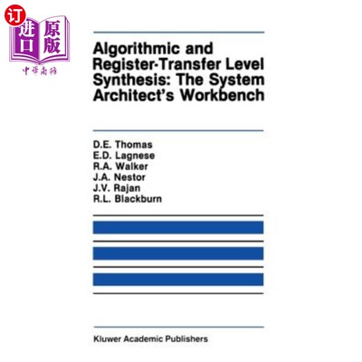 海外直订Algorithmic and Register-Transfer Level Synthesis: The System Architect's Workbe 算法和寄存器传输级综合：系