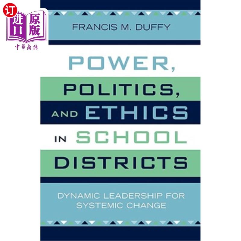 海外直订Power, Politics, and Ethics in School Districts: Dynamic Leadership for Systemic 学区的权力、政治与伦
