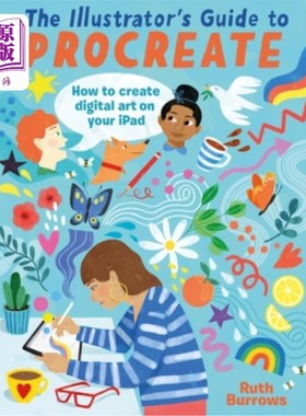 海外直订The Illustrator's Guide to Procreate: How to Make Digital Art on Your iPad 插画师的生育指南:如何在iPad上制