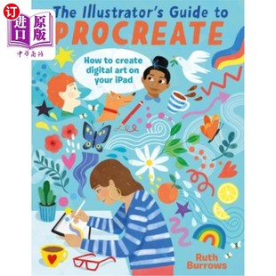 海外直订The Illustrator's Guide to Procreate: How to Make Digital Art on Your iPad 插画师的生育指南:如何在iPad上制