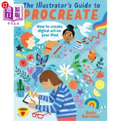 海外直订The Illustrator's Guide to Procreate: How to Make Digital Art on Your iPad 插画师的生育指南:如何在iPad上制
