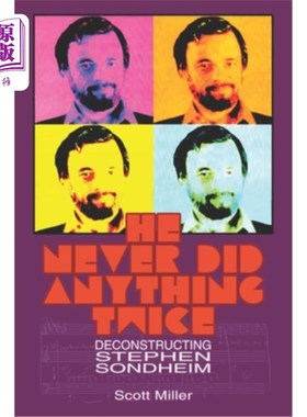 海外直订He Never Did Anything Twice: Deconstructing Stephen Sondheim 他从未做过两次任何事:解构斯蒂芬桑德海姆