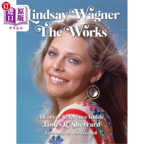 海外直订Lindsay Wagner - The Works: A Career Reference Guide 林赛·瓦格纳-作品：职业参考指南