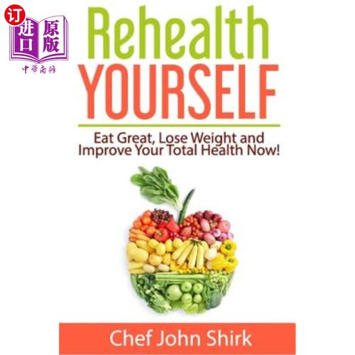 海外直订医药图书Rehealth Yourself: Eat Great, Lose Weight and Improve Your Total Health Now! 让自己重新健康:吃得好