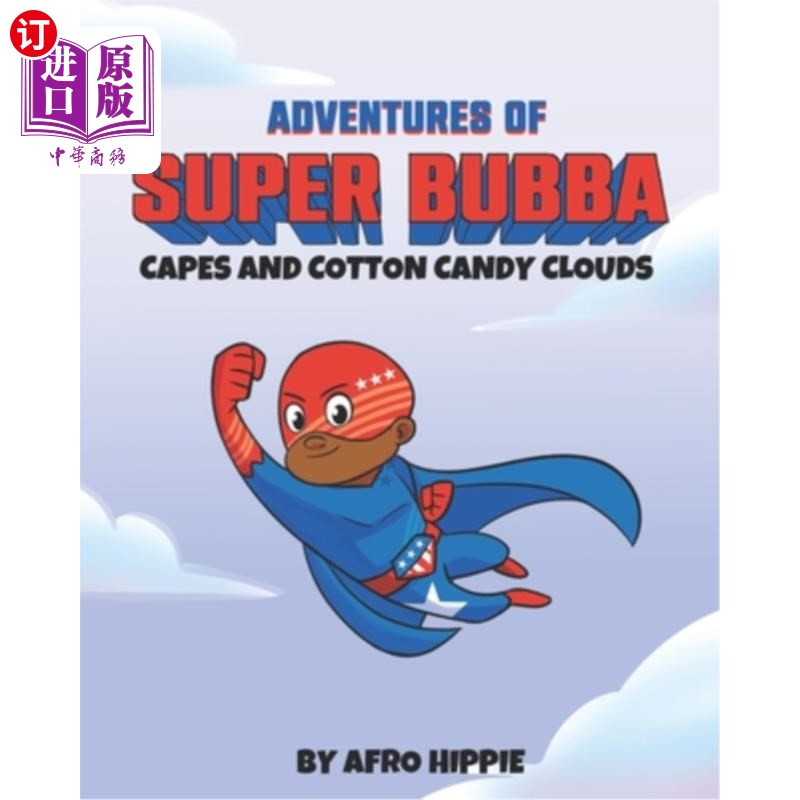 海外直订Adventures of Super Bubba: Capes and Cotton Candy Clouds 超级泡泡冒险：斗篷和棉花糖云