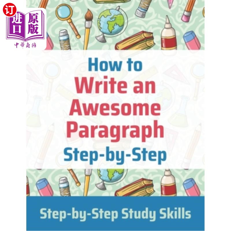 海外直订How to Write an Awesome Paragraph Step-by-Step: Step-by-Step Study Skills 如何一步一步地写一篇很棒的文章:一