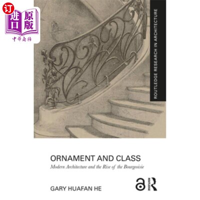海外直订Ornament and Class: Modern Architecture and the Rise of the Bourgeoisie 装饰与阶级：现代建筑与资产阶级的兴