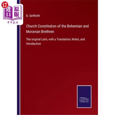 海外直订Church Constitution of the Bohemian and Moravian Brethren: The original Latin, w 波西米亚和摩拉维亚弟兄教会