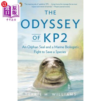 海外直订The Odyssey of KP2: An Orphan Seal and a Marine Biologist's Fight to Save a Spec KP2的奥德赛:一只孤儿海豹和