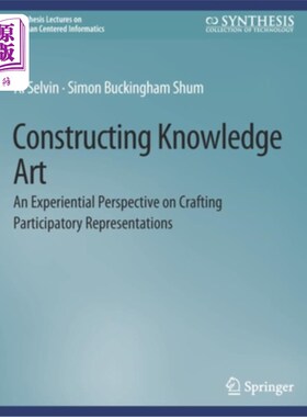 海外直订Constructing Knowledge Art: An Experiential Perspective on Crafting Participator 建构知识艺术:建构参与性表