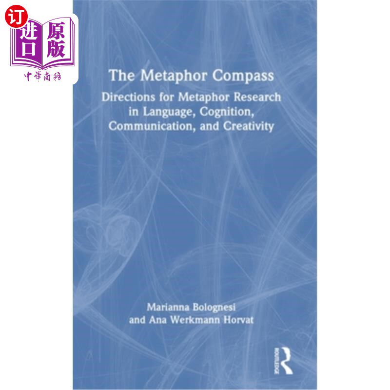 海外直订The Metaphor Compass: Directions for Metaphor Research in Language, Cognition, C 隐喻指南:语言、认知、沟通