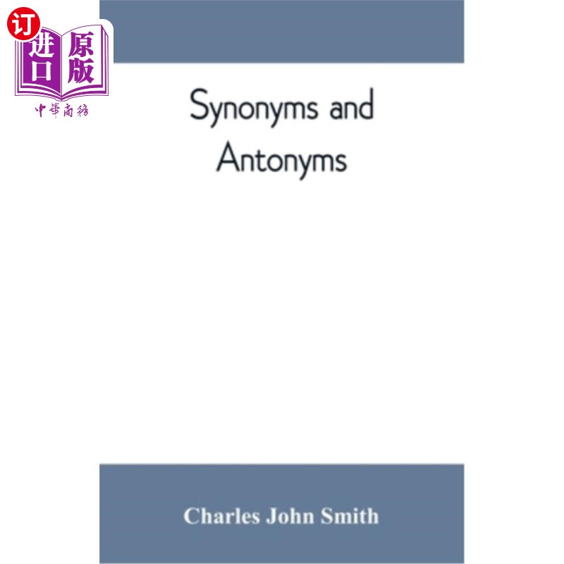海外直订Synonyms and antonyms; or, Kindred words and their opposites 同义词和反义词；或亲属词及其对立面
