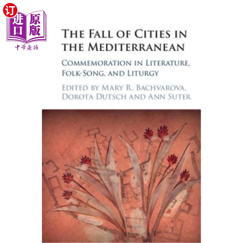 海外直订The Fall of Cities in the Mediterranean 地中海城市的衰落:文学、民歌和礼仪的纪念