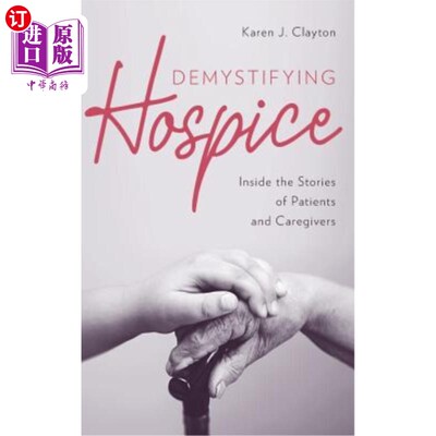 海外直订医药图书Demystifying Hospice: Inside the Stories of Patients and Caregivers 解除临终关怀的神秘化：在病人和
