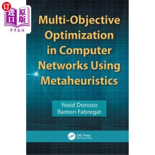 海外直订Multi-Objective Optimization in Computer Networks Using Metaheuristics 基于元启发式的计算机多目标优化