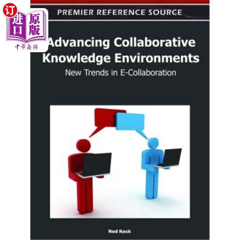 海外直订Advancing Collaborative Knowledge Environments: New Trends in E-Collaboration 推进协作知识环境：电子协作的