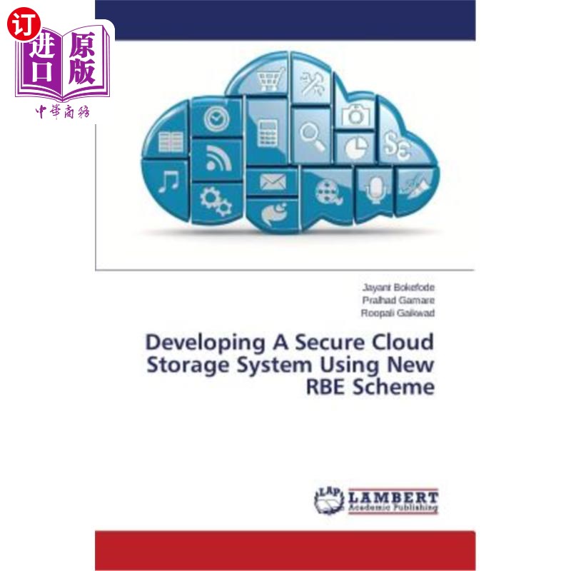 海外直订Developing A Secure Cloud Storage System Using New RBE Scheme利用新Rbe方案开发安全云存储系统