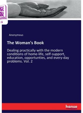 海外直订The Woman's Book: Dealing practically with the modern conditions of home-life, s 《女人的书：实际处理现代家