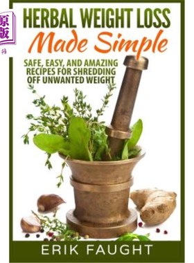 海外直订医药图书Herbal Weight Loss Made Simple: Safe, Easy, and Amazing Recipes for Shredding Of 草药减肥变得简单：
