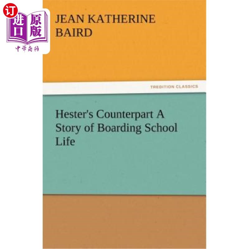 海外直订Hester's Counterpart A Story of Boarding School Life 海丝特的同行讲述了寄宿学校生活的故事