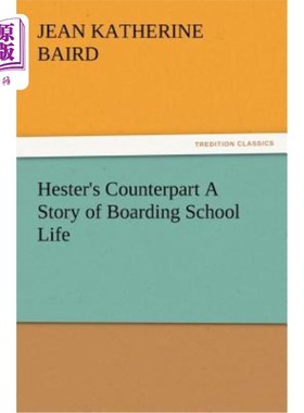 海外直订Hester's Counterpart A Story of Boarding School Life 海丝特的同行讲述了寄宿学校生活的故事
