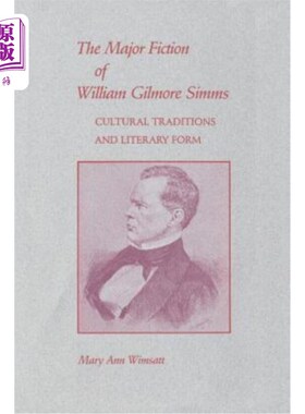 海外直订Major Fiction of William Gilmore SIMMs: Cultural Traditions and Literary Form 威廉·吉尔摩西姆斯小说:文化传