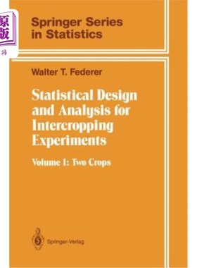 海外直订Statistical Design and Analysis for Intercropping Experiments: Volume 1: Two Cro 间作试验的统计设计与分析: