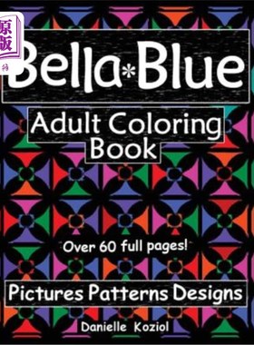 海外直订Bella Blue: Adult Coloring Book - Pictures, Patterns, Designs 贝拉蓝色:成人着色书-图片，图案，设计