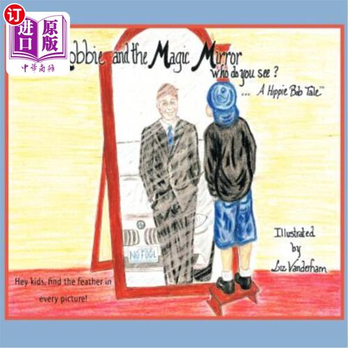 海外直订Robbie and the Magic Mirror: Who Do You See?: A Hippie Bob Tale 罗比和魔镜：你看见谁了嬉皮士鲍勃的故事