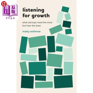 海外直订Listening for Growth: What Startups Need the Most but Hear the Least 倾听成长:创业公司最需要但听到最少的东