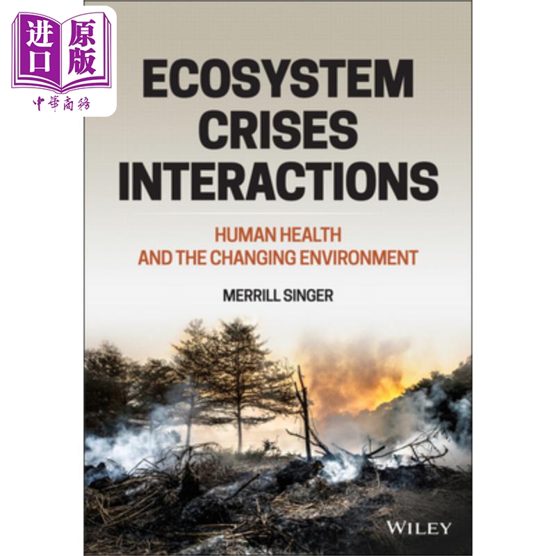 生态系统危机的相互作用：人类健康与不断变化的环境 Ecosystem Crises Interactions Merrill Singer 英文原版 中商原版