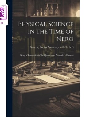 海外直订Physical Science in the Time of Nero; Being a Translation of the Quaestiones Nat 尼禄时代的自然科学塞内加《