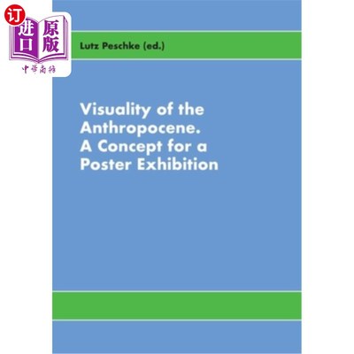 海外直订Visuality of the Anthropocene: A Concept for a Poster Exhibition 人类世的视觉性:海报展览的概念