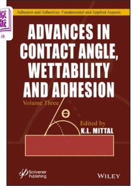 海外直订Advances in Contact Angle, Wettability and Adhesion, Volume 3 接触角、润湿性和粘附性研究进展，第3卷