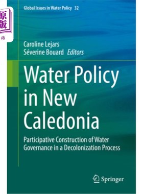 海外直订Water Policy in New Caledonia: Participative Co-Building of Water Governance in  新喀里多尼亚的水政策：在非