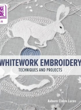 海外直订Whitework Embroidery: Techniques and Projects 白色刺绣:技术和项目