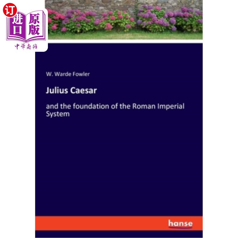 海外直订Julius Caesar: and the foundation of the Roman Imperial System 尤利乌斯·凯撒:以及罗马帝国制度的建立