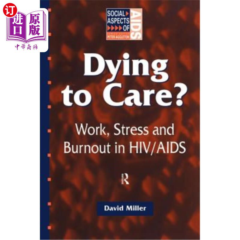 海外直订医药图书Dying to Care: Work, Stress and Burnout in Hiv/AIDS Professionals 渴望关怀:艾滋病毒/艾滋病专业人员