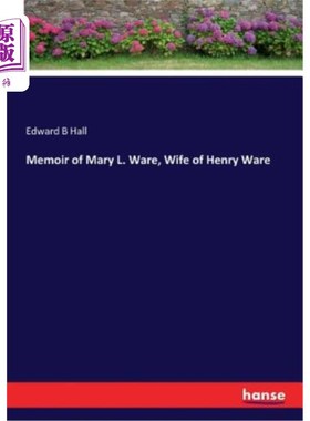 海外直订Memoir of Mary L. Ware, Wife of Henry Ware 亨利·威尔的妻子玛丽·威尔回忆录