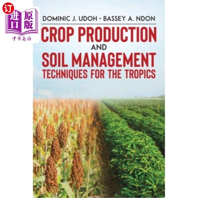 海外直订Crop Production and Soil Management Techniques for the Tropics 热带作物生产和土壤管理技术