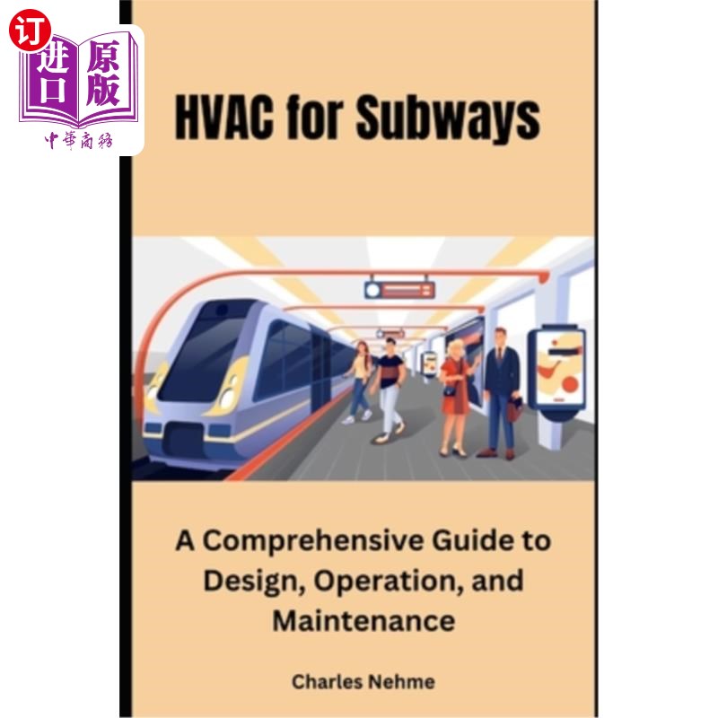 海外直订HVAC for Subways: A Comprehensive Guide to Design, Operation, and Maintenance 地铁暖通空调:设计、运行和维
