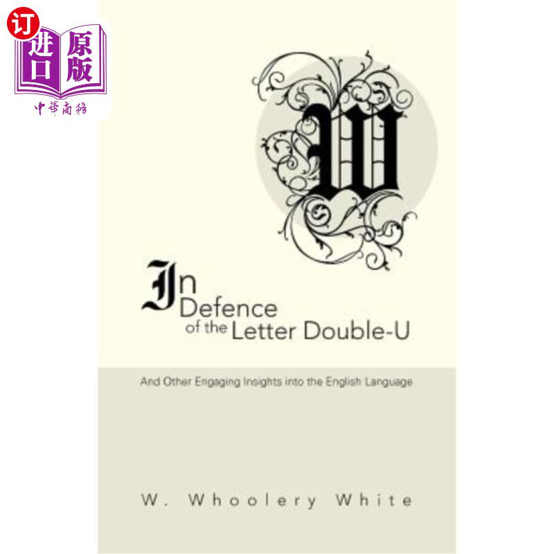 海外直订In Defence of the Letter Double-U: And Other Engaging Insights into the English  为字母Double-