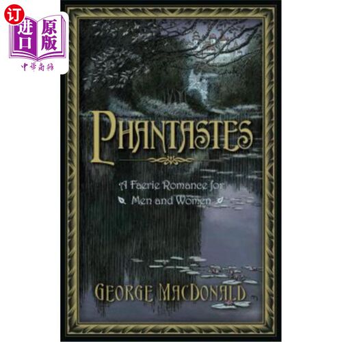 海外直订Phantastes: A Faerie Romance for Men and Women 幻影：男女仙境的浪漫