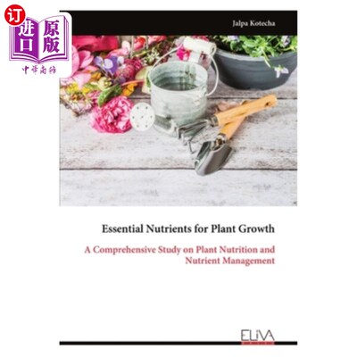 海外直订Essential Nutrients for Plant Growth: A Comprehensive Study on Plant Nutrition a 植物生长必需营养素：植物营
