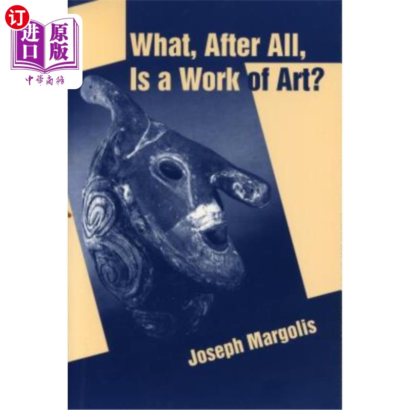 海外直订What, After All, Is a Work of Art?: Lectures in the Philosophy of Art 到底什么是艺术作品?:艺术哲学讲座