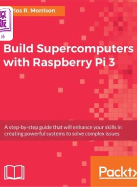 海外直订Build Supercomputers with Raspberry Pi 3: A step-by-step guide that will enhance 用树莓派3构建超级计算机:一